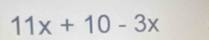 11x+10-3x