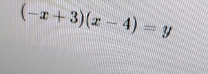 (-x+3)(x-4)=y