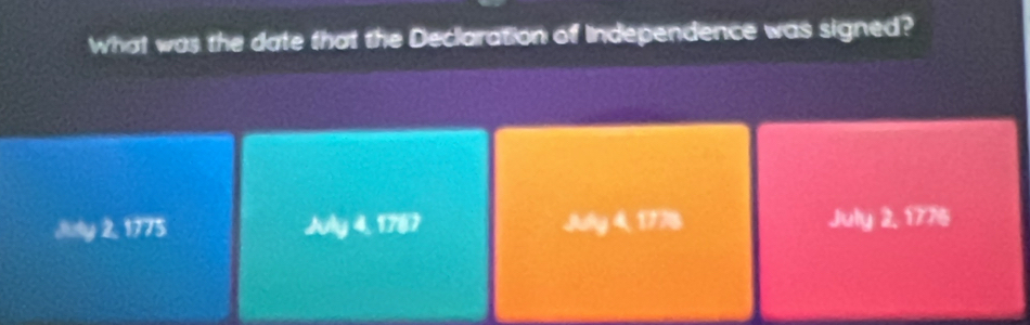 What was the date that the Declaration of Independence was signed?
22°
Jiusty 2, 1775 AAy4,1787 AAyA17.3 2. 1775