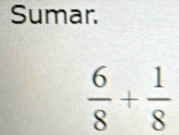 Sumar.
 6/8 + 1/8 