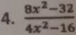  (8x^2-32)/4x^2-16 