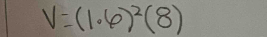 V=(1· 6)^2(8)