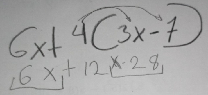 6x+4(3x-7)
,6x,+12, x-28