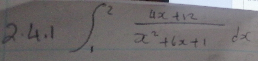 1 ∈t _1^(2frac 4x+12)x^2+6x+1dx