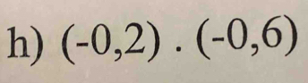 (-0,2)· (-0,6)