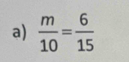  m/10 = 6/15 