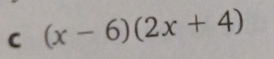 (x-6)(2x+4)