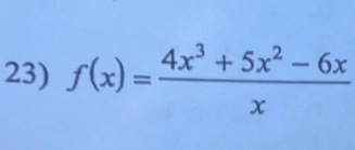 f(x)= (4x^3+5x^2-6x)/x 