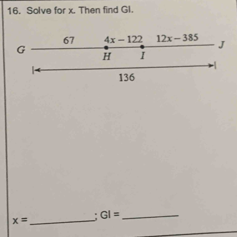 Solve for x. Then find GI.
GI= _
_ x=