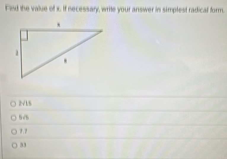 Find the value of x. If necessary, write your answer in simplest radical form.
2√15
5√5
7.7
3 3