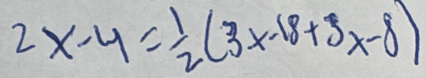 2x-4= 1/2 (3x-18+5x-8)