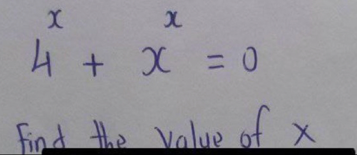 4^x+x^x=0
find the value of x