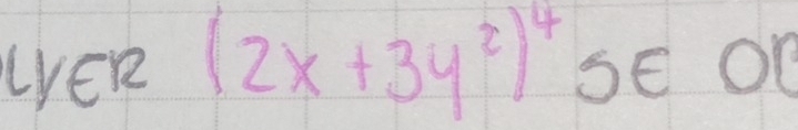 lyER (2x+3y^2)^4s∈ O