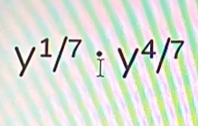 y^(1/7); y^(4/7)