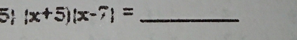 51 (x+5)(x-7)= _