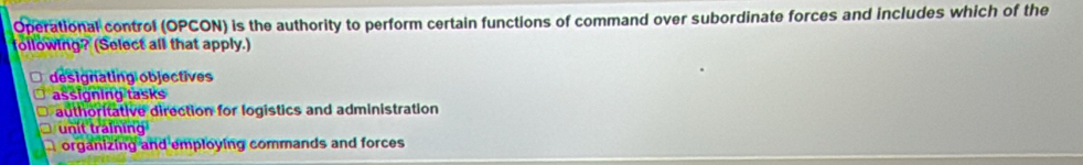 Solved: Operational control (OPCON) is the authority to perform certain ...