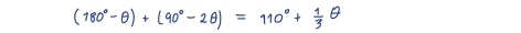 (180°-θ )+(90°-2θ )=110°+ 1/3 θ