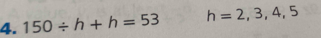 150/ h+h=53
h=2,3,4,5