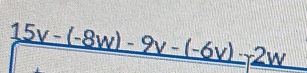 _ 15v-(-8w)-9v-(-6v)· 2w