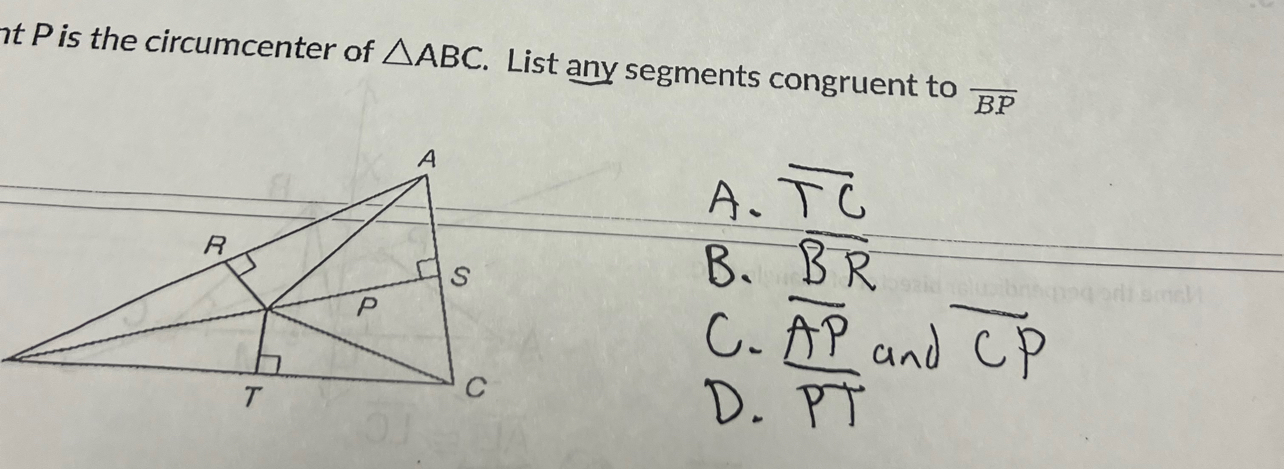 nt P is the circumcenter of △ ABC. List any segments congruent to overline BP