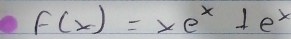 f(x)=xe^x+e^x