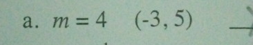 m=4(-3,5)
_