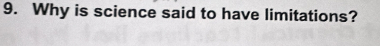Why is science said to have limitations?