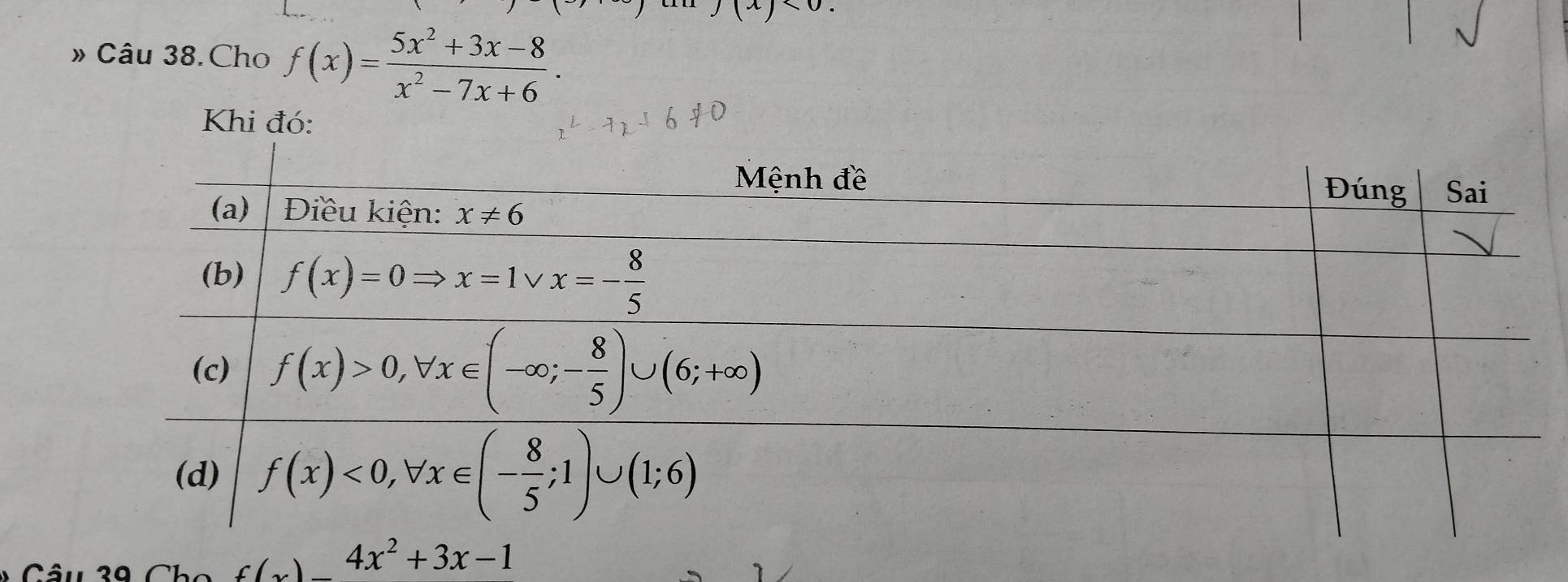 J(x)* 0.
» Câu 38.Cho f(x)= (5x^2+3x-8)/x^2-7x+6 .
Khi đó:
Câu 39 Cho