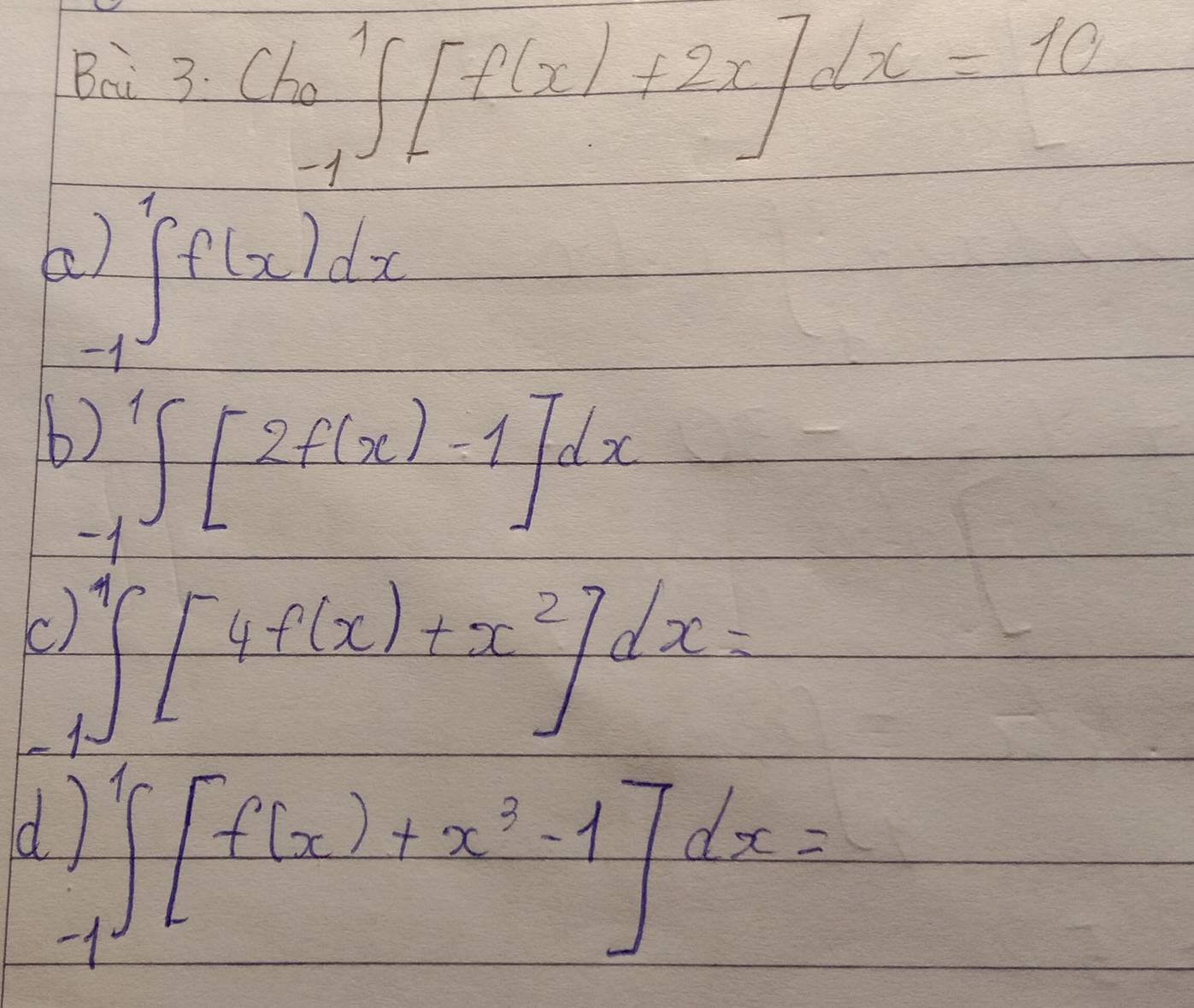 Bei 3.Ch_(∈t)^1[f(x)+2x]dx=10
be 2∈t _(-1)^7f(x)dx
b ∈t _(-1)^1[2f(x)-1]dx
C ∈t _1^(1[4f(x)+x^2)]dx=
d ∈t _(-1)^1[f(x)+x^3-1]dx=