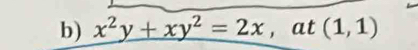 x^2y+xy^2=2x, at(1,1)