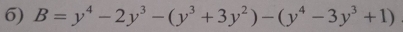 B=y^4-2y^3-(y^3+3y^2)-(y^4-3y^3+1)