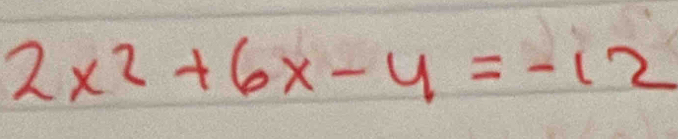 2x^2+6x-4=-12