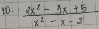  (2x^2-3x+5)/x^2-x-2 