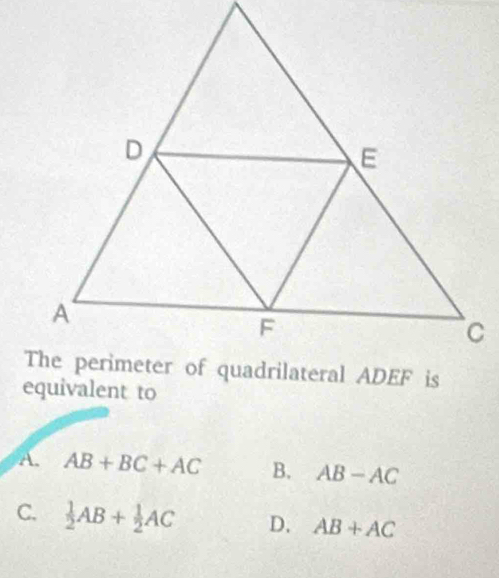 A. AB+BC+AC B. AB-AC
C.  1/2 AB+ 1/2 AC D, AB+AC