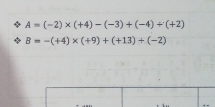 A=(-2)* (+4)-(-3)+(-4)/ (+2)
B=-(+4)* (+9)+(+13)/ (-2)