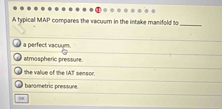 Solved: A typical MAP compares the vacuum in the intake manifold to_ a ...