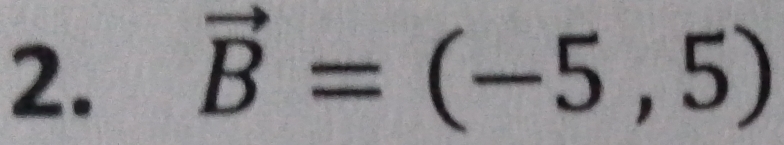 vector B=(-5,5)