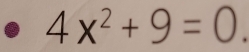 4x^2+9=0.