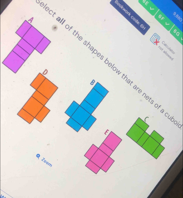 BE 
bokwork code: 6 
6F : 
t all of the shapes below that are nets of a 
Zoom 
is