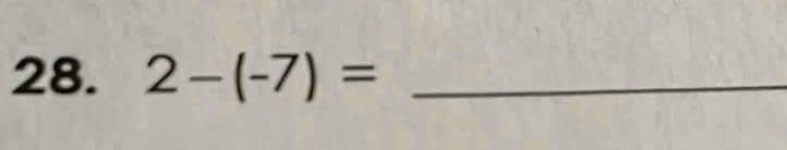 2-(-7)= _