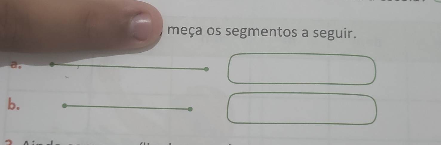 meça os segmentos a seguir. 
b.