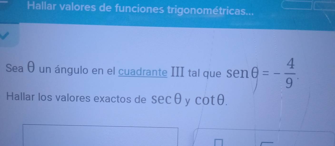 Resuelto:Hallar valores de funciones trigonométricas... Sea θ un ángulo ...