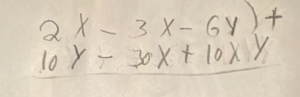 2x-3x-6y)+
10y-30x+10xy