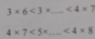 3* 6<3* _ <4* 7
4* 7<5x</tex> _ <4* 8