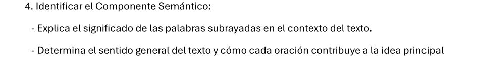 Identificar el Componente Semántico: 
- Explica el significado de las palabras subrayadas en el contexto del texto. 
- Determina el sentido general del texto y cómo cada oración contribuye a la idea principal