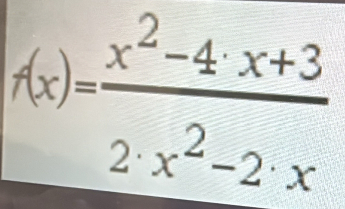 f(x)= (x^2-4x+3)/2x^2-2x 