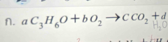 aC_3H_6O+bO_2to CCO_2+d