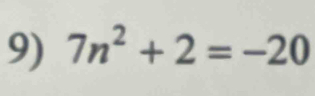 7n^2+2=-20