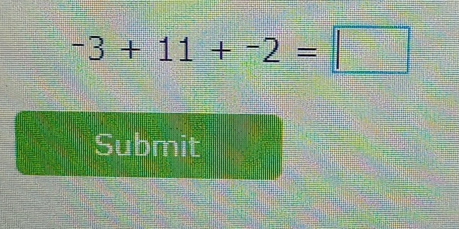 -3+11+-2=□
Submit