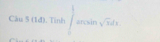 (1đ). Tinh arcsin sqrt(x)dx.